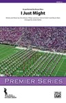 I Just Might [Marching Band]