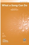 What a Song Can Do [Choir]