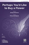 Perhaps You'd Like to Buy a Flower [Choir]