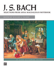 J. S. Bach: Anna Magdalena's Notebook, Selections from [Piano]