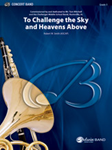 To Challenge The Sky And Heavens Above - Band Arrangement