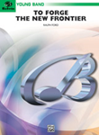 To Forge The New Frontier - Band Arrangement