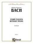 Eight Fugues Without Pedal