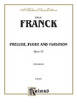 Prelude, Fugue and Variation, Opus 18 [Organ] -
