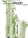 Jazz Suite for Saxophone Ensemble [4 Saxophones AATT/AAAT/ATTT]