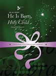 He Is Born Holy Child
