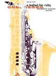 A Ballad for Ruby [4 Saxophones SATBar/AATBar]