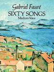 Faure: Sixty Songs for Medium Voice