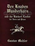 Des Knaben Wunderhorn and Ruckert Lieder - Voice and Piano