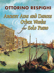 Ancient Airs and Dances & Other Works for Solo Piano [Piano]