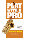Play with a Pro Alto Sax Music w/mp3 download [Alto Saxophone]