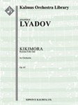 Kikimora, Op. 63 [2+Picc.2+EH.2+BCl.2: 4.2.0.0: Timp.Perc(1): Clst: Str (9.8.7.6.5 in set)]