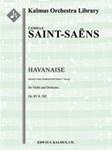 Havanaise, Op. 83/ R. 202 [2.2.2.2: 2.2.0.0: Timp: Str (9.8.7.6.5 in set): Solo Violin]