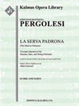 La Serva Padrona (The Maid as Mistress) [English text] [Str (4.4.3.3.3 in set): Vocal Soli (2 roles,
