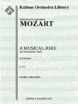Musical Joke, A, K. 522 (Ein Musikalischer Spass) [0.0.0.0: 2.0.0.0: Str (4.4.3.3.3 in set)]