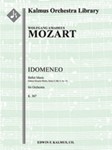 Idomeneo: Ballet Music, K. 367 [2.2.2.2: 2.2.0.0: Timp: Str (4.4.3.3.3 in set)]