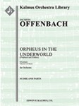 Orpheus in the Underworld (Orpheus aux Enfers): Overture [2(2nd d. Picc).2.2.2: 4.2.3.1: Timp.Perc(2