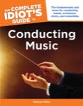 Complete Idiot's Guide to Conducting Music - Text/Reference