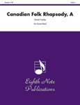 A Canadian Folk Rhapsody - Band Arrangement