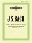 Selected Movements for Solo Trumpet transcribed from the Cello Suites [Trumpet]