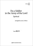 I'M A SOLDIER IN THE ARMY OF THE LORD