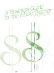 Business Guide For The Music Teacher