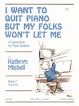I WANT TO QUIT PIANO BUT MY FOLKS WON'T LET ME,BK2