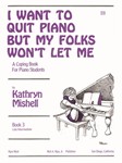 I WANT TO QUIT PIANO BUT MY FOLKS WON'T LET ME,BK3