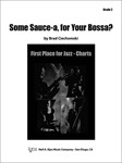 SOME SAUCE-A, FOR YOUR BOSSA? - SCORE