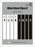WHAT ABOUT BLUES? - SCORE