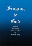 Singing to God - Michael Perry Hymn Collection
