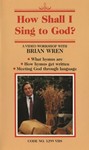 HOW SHALL I SING TO GOD? Video