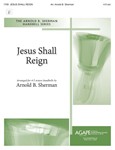 Jesus Shall Reign - 4-5 Octaves