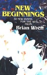 NEW BEGINNINGS Hymn Texts