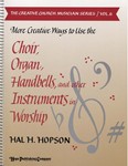 More Creative Ways To Use Choir, Organ, Handbell & Other Instruments in Worship