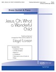 Jesus, Oh, What a Wonderful Child - Brass Quintet (opt. Sextet) and Piano
