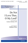 DO NOT I LOVE THEE, O MY LORD SATB