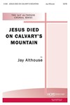 Jesus Died On Calvary's Mountain