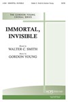 IMMORTAL, INVISIBLE SATB