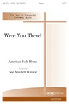 WERE YOU THERE? SATB