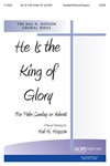 HE IS THE KING OF GLORY SATB