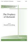 PROPHECY OF ZECHARIAH, THE SATB with Organ Accomp.