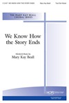 WE KNOW HOW THE STORY ENDS Two-Part Mixed