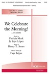 We Celebrate the Morning!