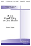 IT IS A GOOD THING TO GIVE THANKS Three-Part
