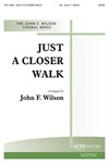 JUST A CLOSER WALK SATB
