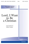 Lord I Want To Be A Christian