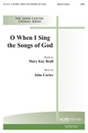 O When I Sing The Songs Of God
