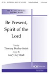 Be Present Spirit Of The Lord