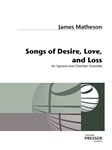 Songs Of Desire, Love And Loss For Soprano And Chamber Ensemble